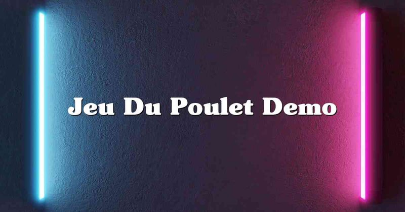 Découvrez jeu du poulet démo